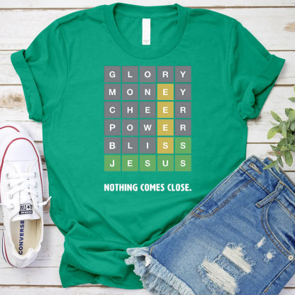 Nothing Comes Close Christian T-Shirt