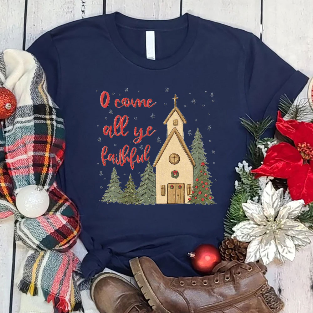 O' Come All Ye Faithful Christmas T-Shirt
