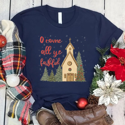 O' Come All Ye Faithful Christmas T-Shirt