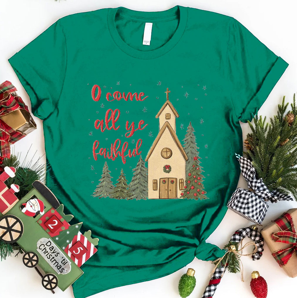 O' Come All Ye Faithful Christmas T-Shirt