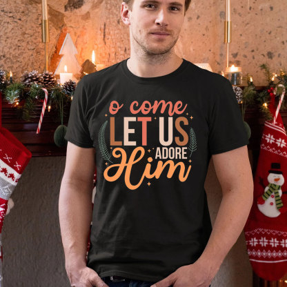 O Come Let Us Adore Him Christian Christmas T-Shirt