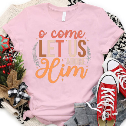 O Come Let Us Adore Him Christian Christmas T-Shirt