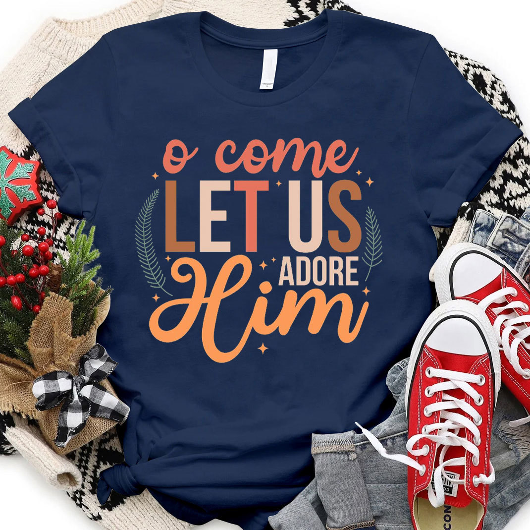 O Come Let Us Adore Him Christian Christmas T-Shirt