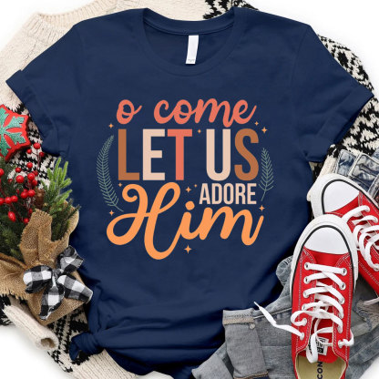 O Come Let Us Adore Him Christian Christmas T-Shirt
