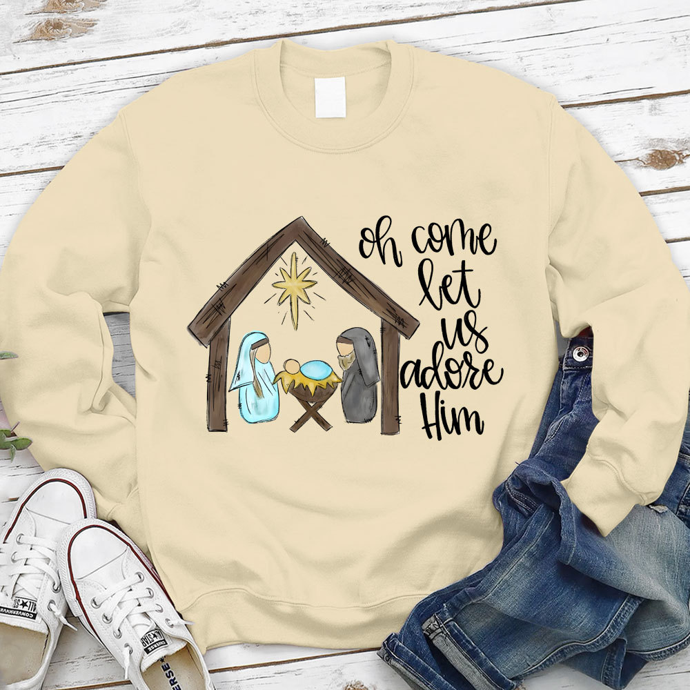 O Come Let Us Adore Him Christian Sweatshirt