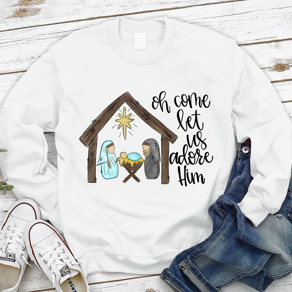 O Come Let Us Adore Him Christian Sweatshirt