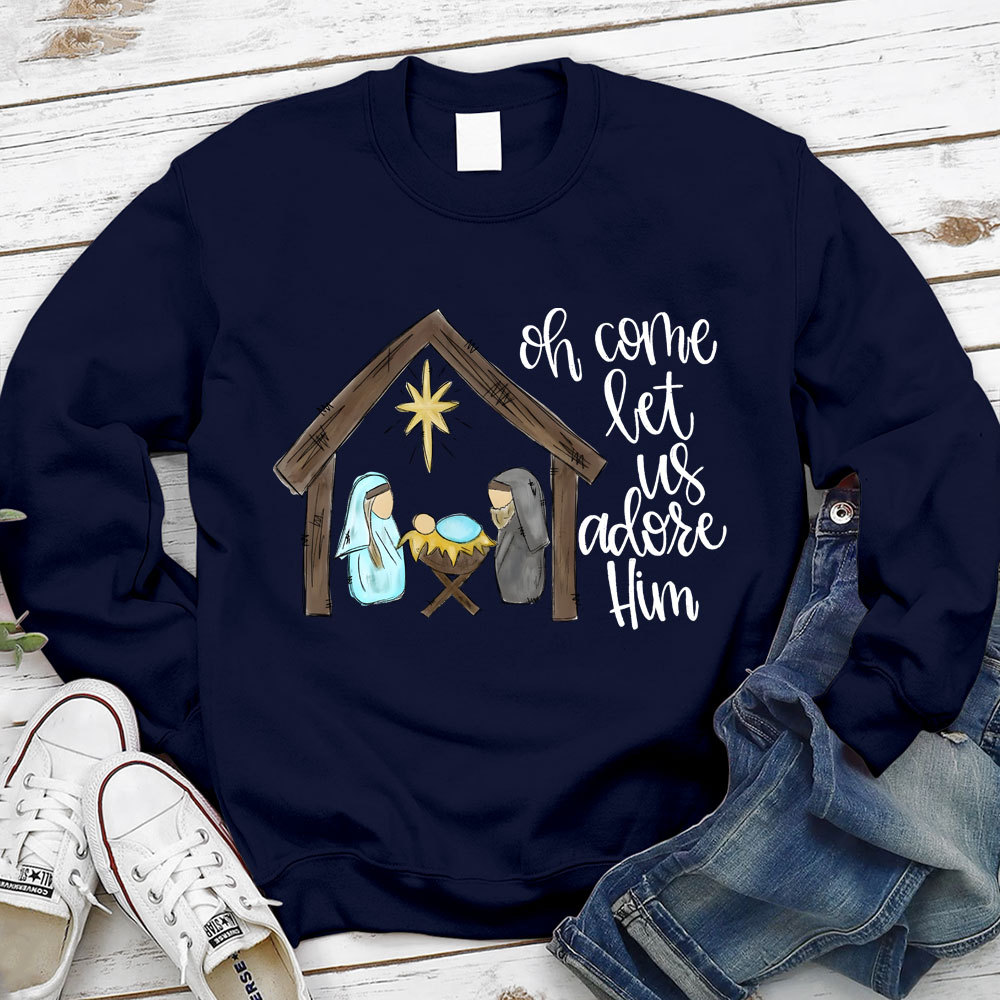 O Come Let Us Adore Him Christian Sweatshirt