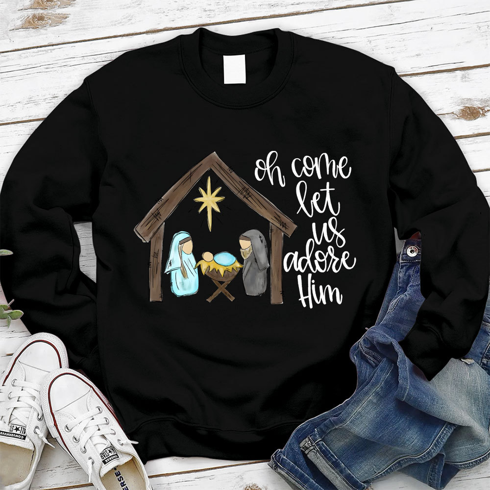 O Come Let Us Adore Him Christian Sweatshirt