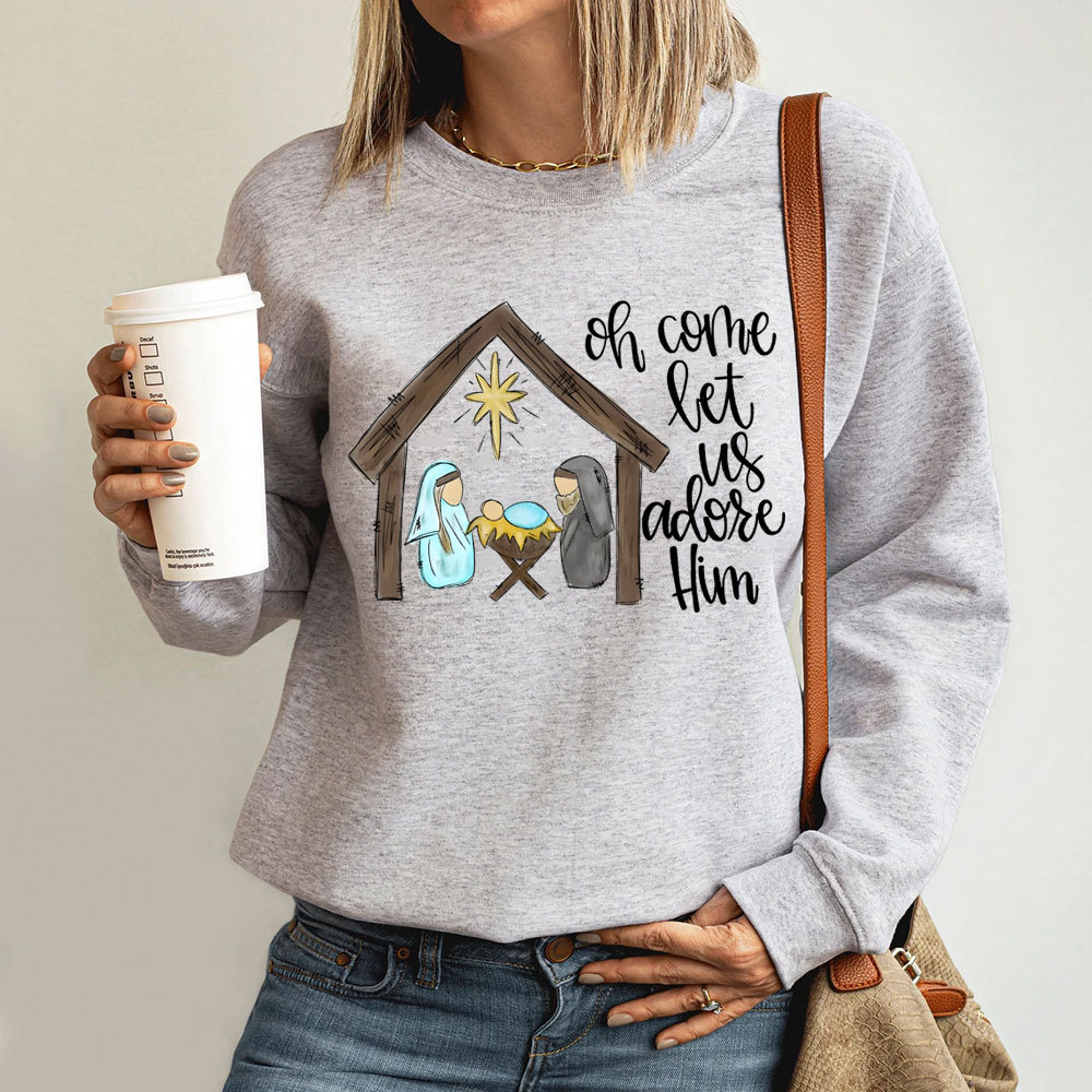 O Come Let Us Adore Him Christian Sweatshirt