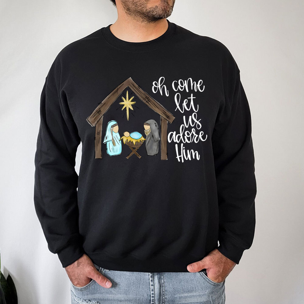 O Come Let Us Adore Him Christian Sweatshirt