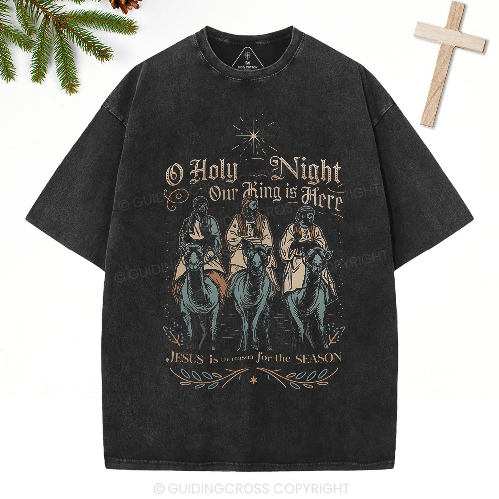 O Holy Night Our King Is Here Christmas Christian Washed T-Shirt