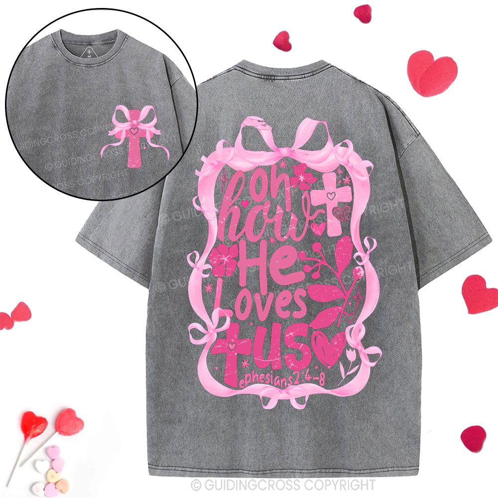 OH How He Loves Us Christian Washed T-Shirt