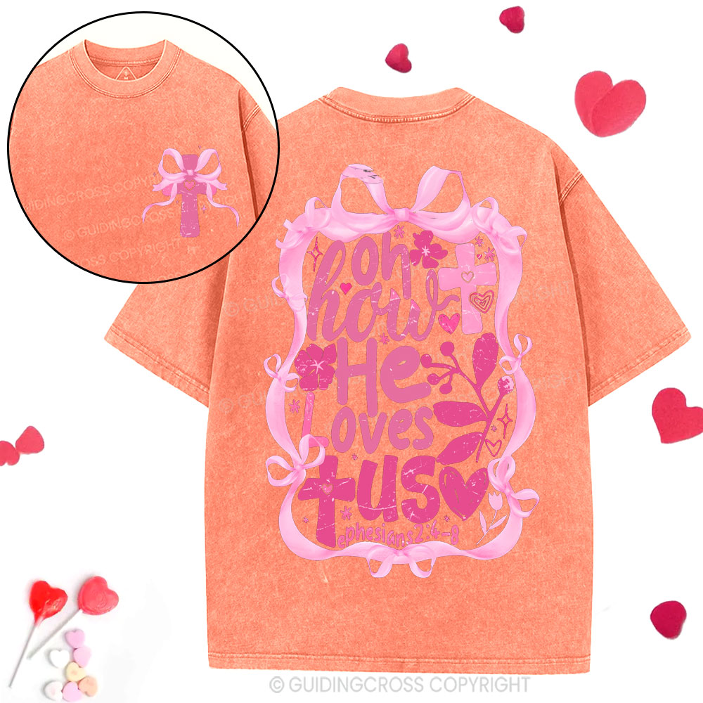 OH How He Loves Us Christian Washed T-Shirt