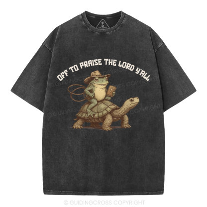 Off To Praise The Lord Y'All Christian Washed T-Shirt