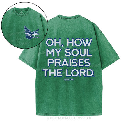 Oh,How My Soul Praises The Lord  Christian Washed T-Shirt