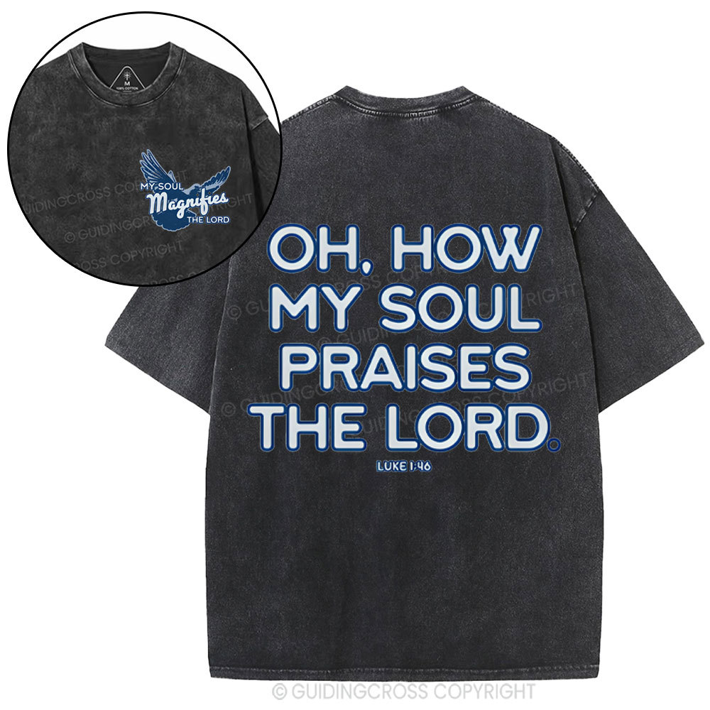Oh,How My Soul Praises The Lord  Christian Washed T-Shirt