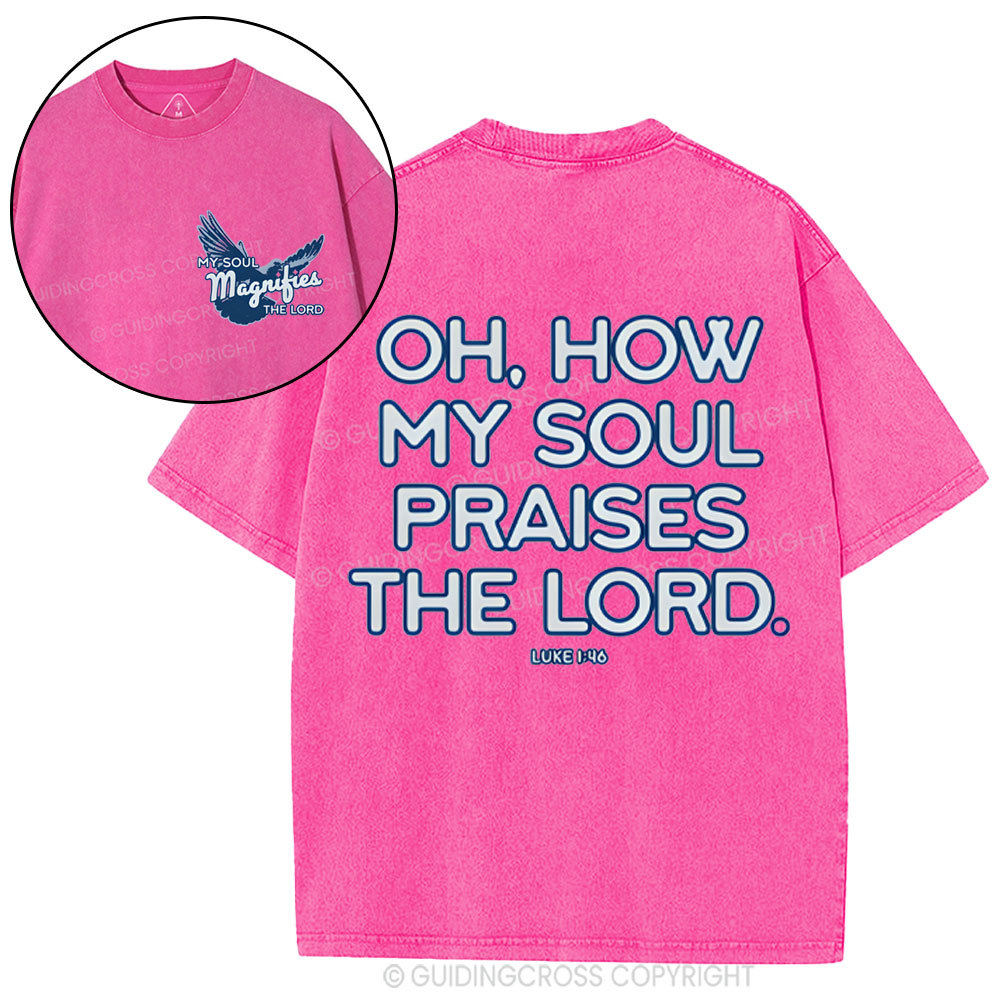 Oh,How My Soul Praises The Lord  Christian Washed T-Shirt
