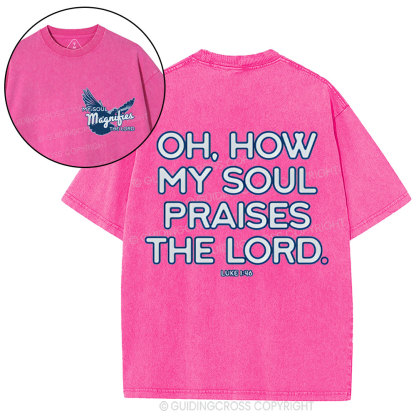 Oh,How My Soul Praises The Lord  Christian Washed T-Shirt