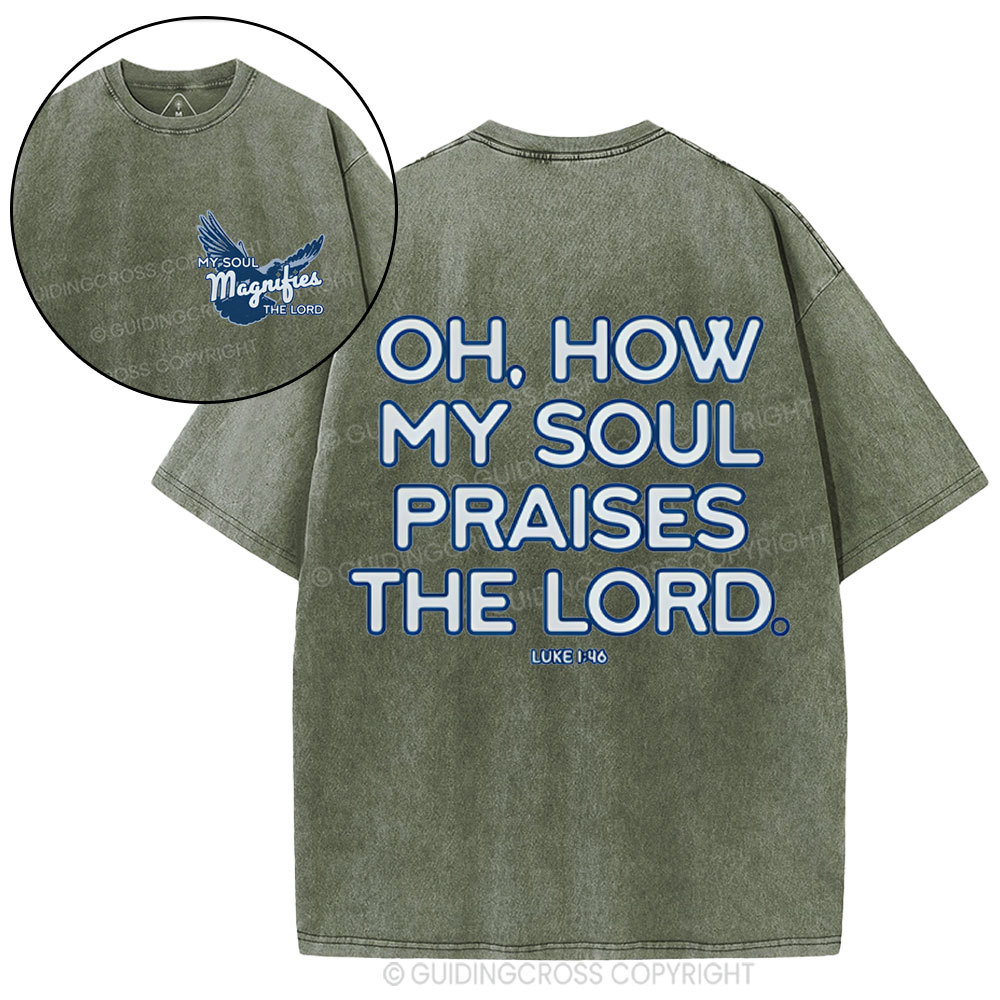 Oh,How My Soul Praises The Lord  Christian Washed T-Shirt