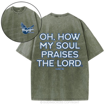 Oh,How My Soul Praises The Lord  Christian Washed T-Shirt
