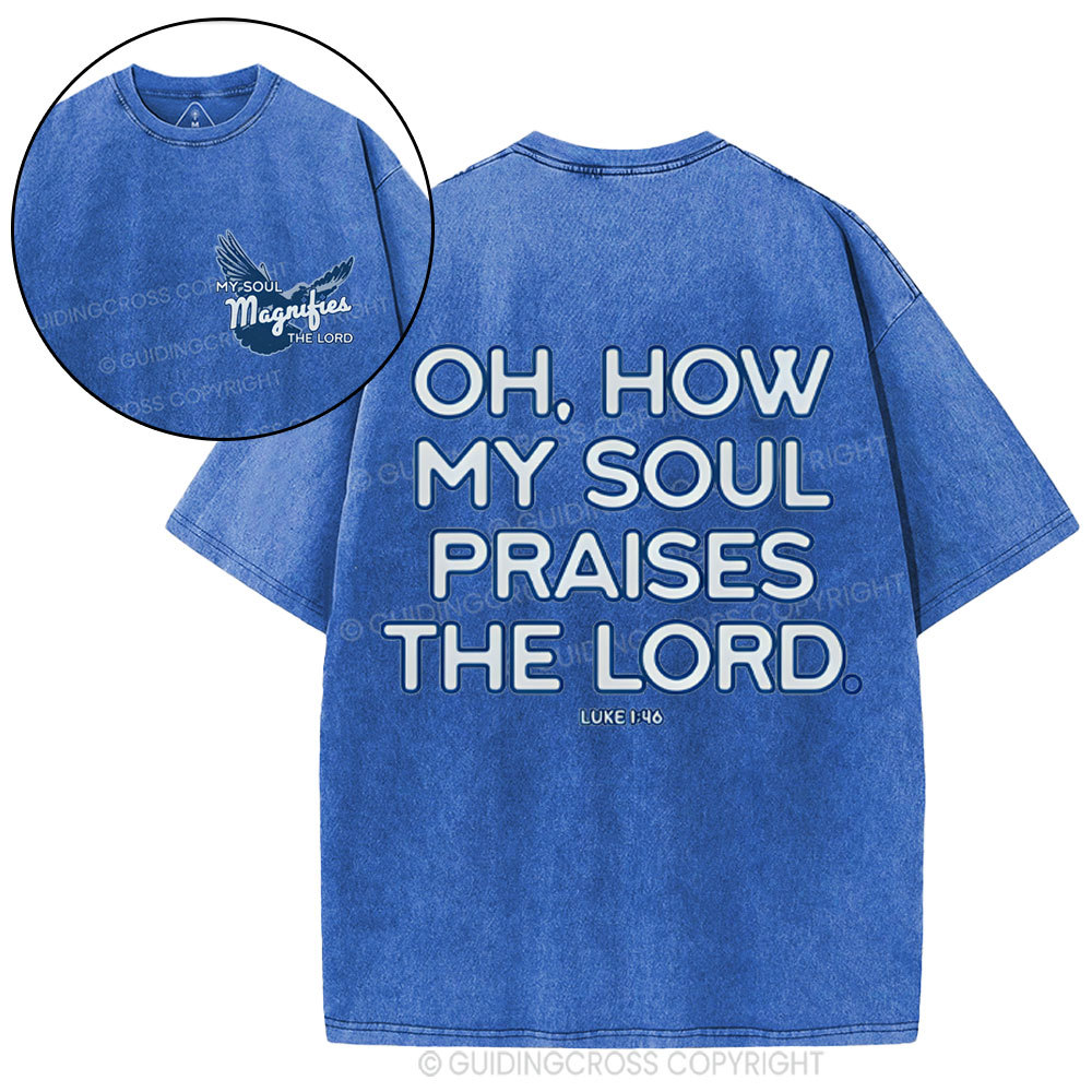 Oh,How My Soul Praises The Lord  Christian Washed T-Shirt