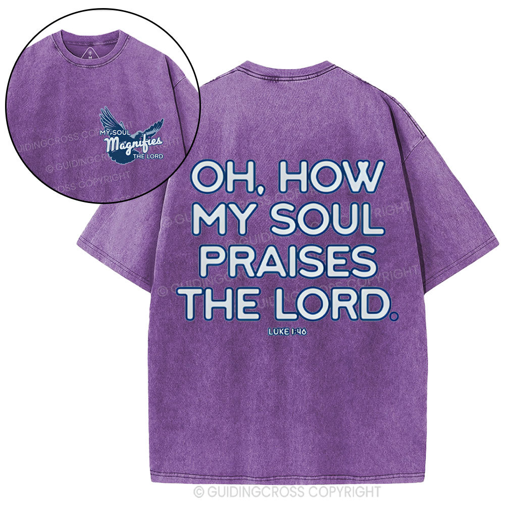 Oh,How My Soul Praises The Lord  Christian Washed T-Shirt