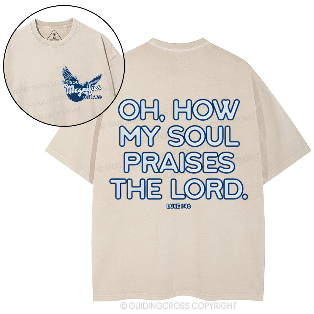 Oh,How My Soul Praises The Lord  Christian Washed T-Shirt