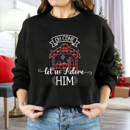 Oh Come Let Us Adore Him Nativity Scene Christian Christmas Sweatshirt
