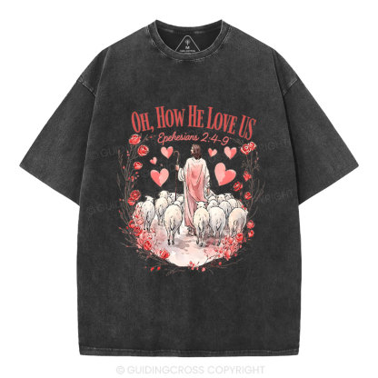 Oh How He Love Us Christian Washed T-Shirt