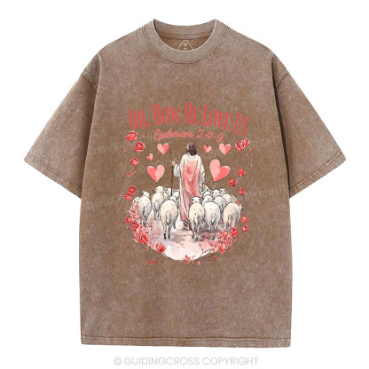 Oh How He Love Us Christian Washed T-Shirt