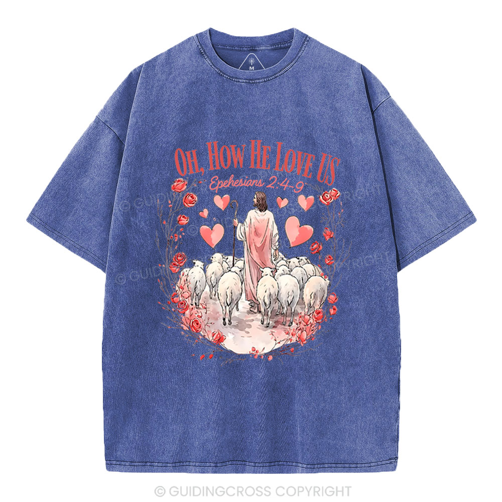 Oh How He Love Us Christian Washed T-Shirt