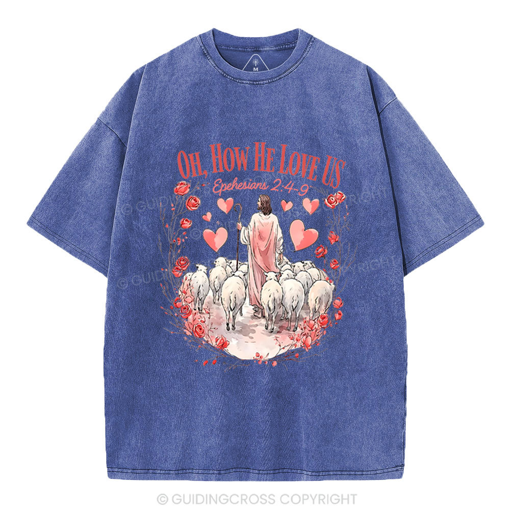 Oh How He Love Us Christian Washed T-Shirt