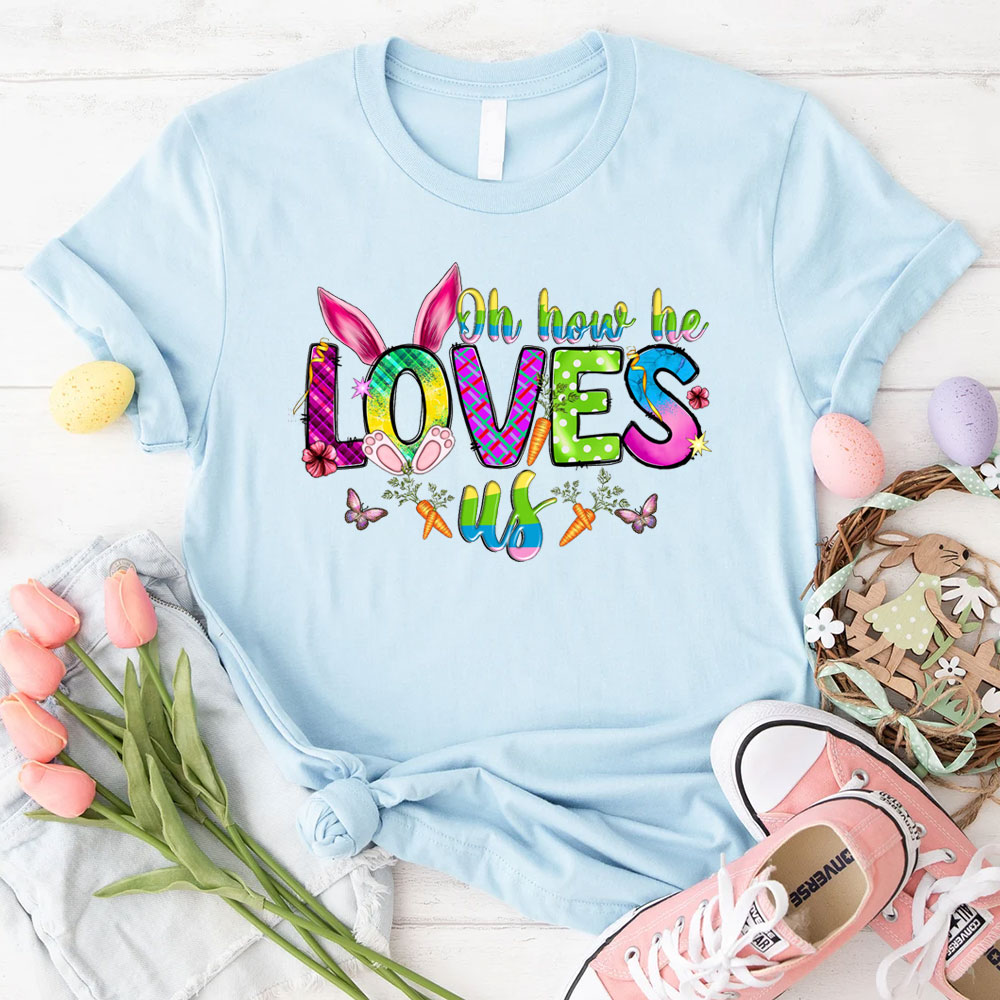 Oh How He Loves Us Christian T-Shirt