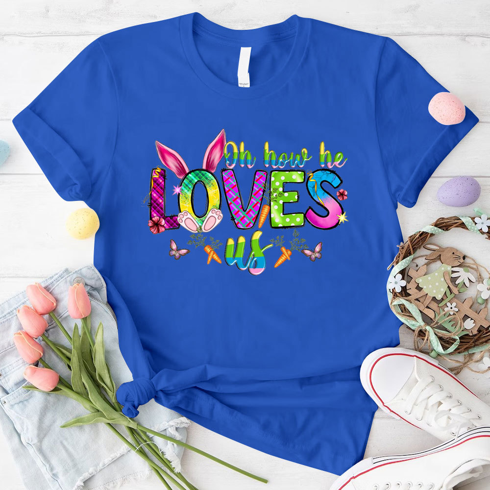 Oh How He Loves Us Christian T-Shirt