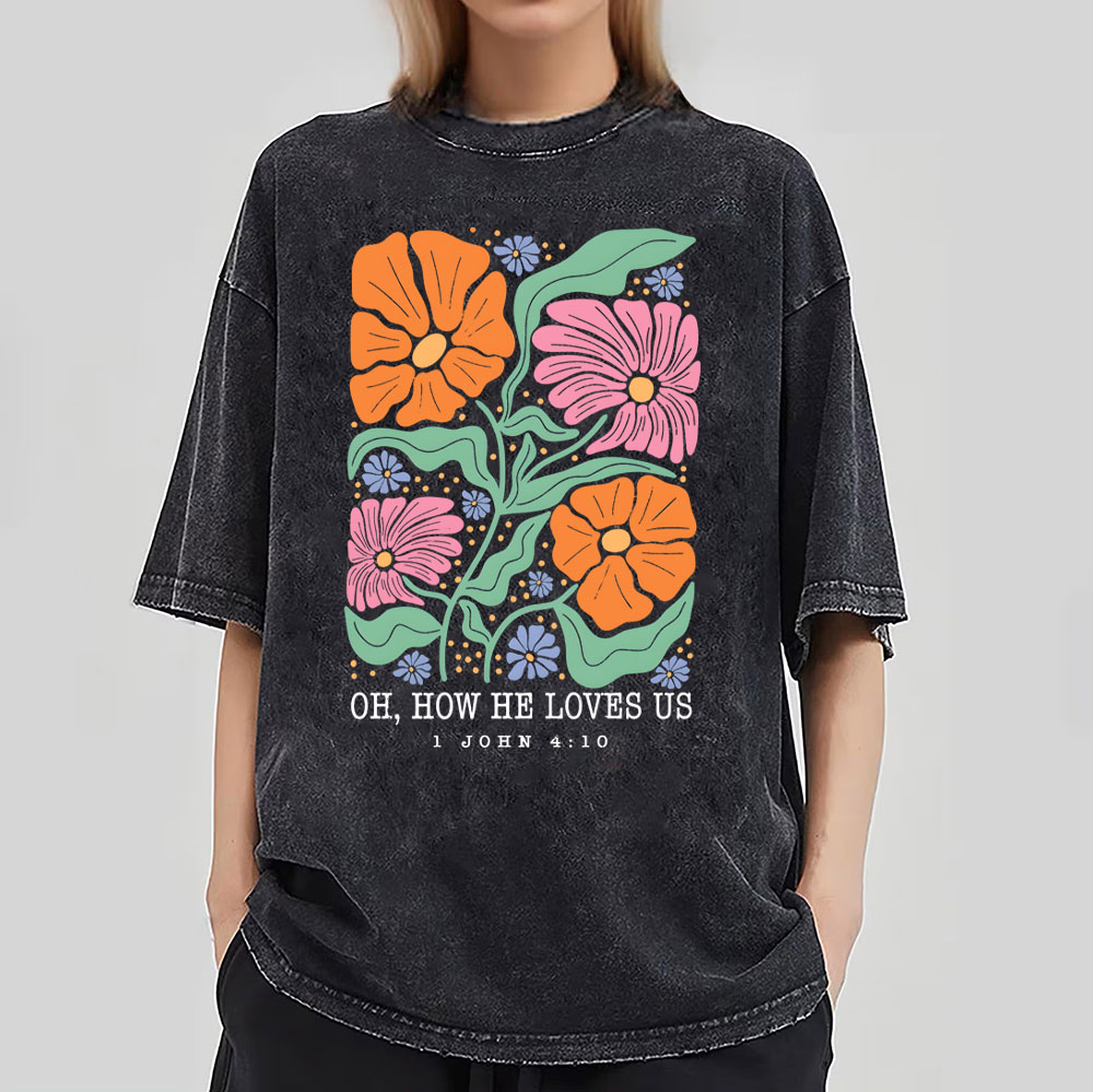 Oh How He Loves Us Christian Washed T-Shirt
