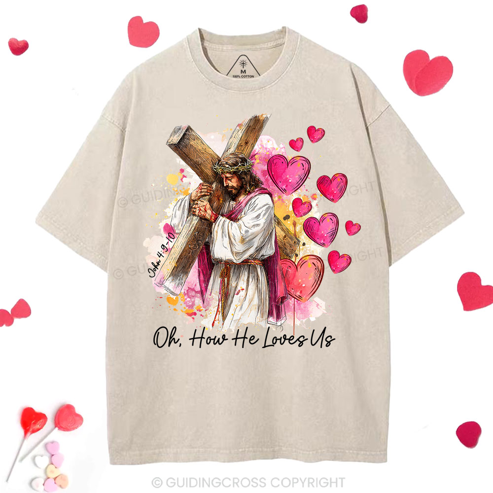 Oh How He Loves Us Christian Washed T-Shirt