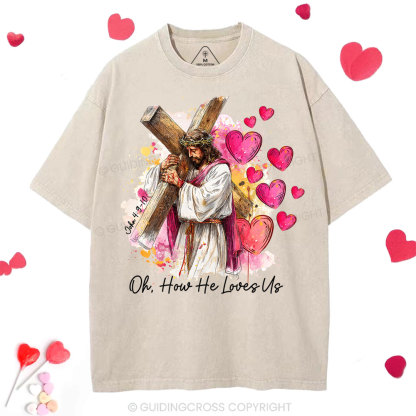Oh How He Loves Us Christian Washed T-Shirt