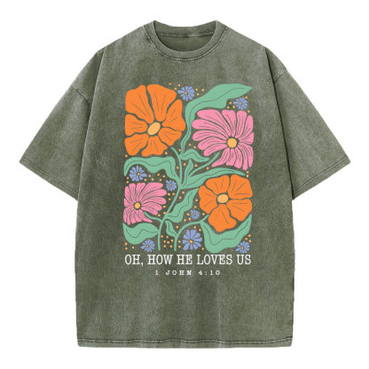 Oh How He Loves Us Christian Washed T-Shirt