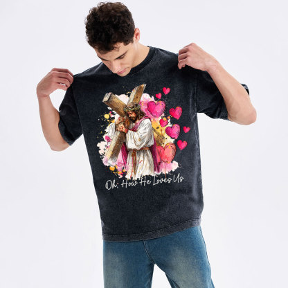 Oh How He Loves Us Christian Washed T-Shirt