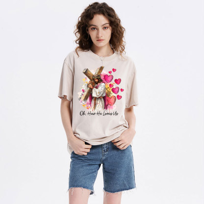 Oh How He Loves Us Christian Washed T-Shirt