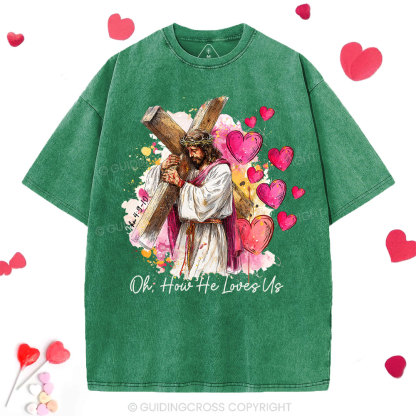Oh How He Loves Us Christian Washed T-Shirt