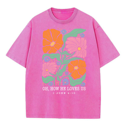 Oh How He Loves Us Christian Washed T-Shirt