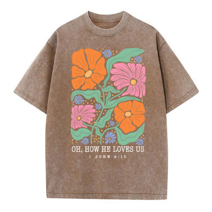Oh How He Loves Us Christian Washed T-Shirt
