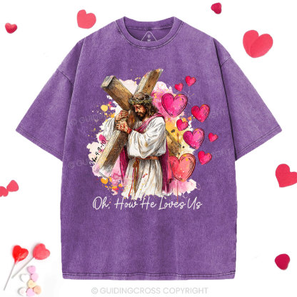 Oh How He Loves Us Christian Washed T-Shirt
