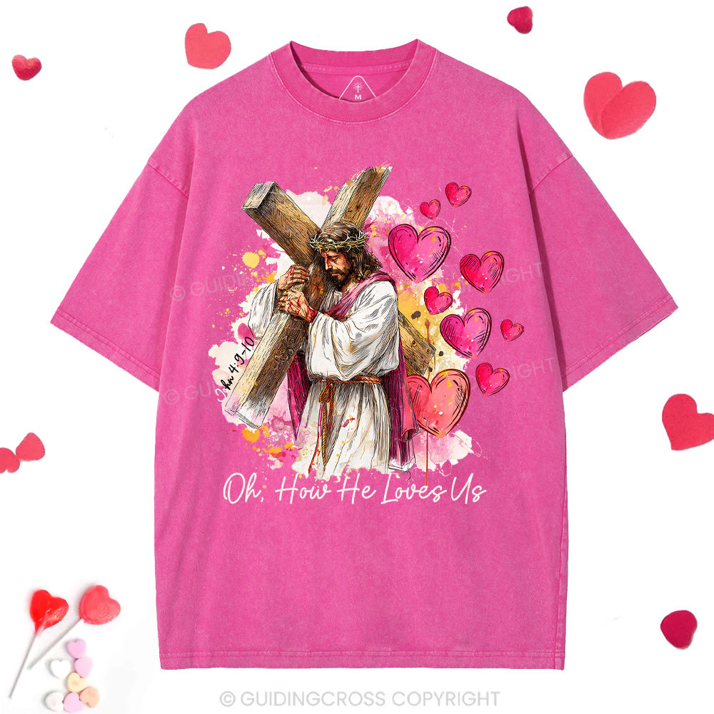 Oh How He Loves Us Christian Washed T-Shirt