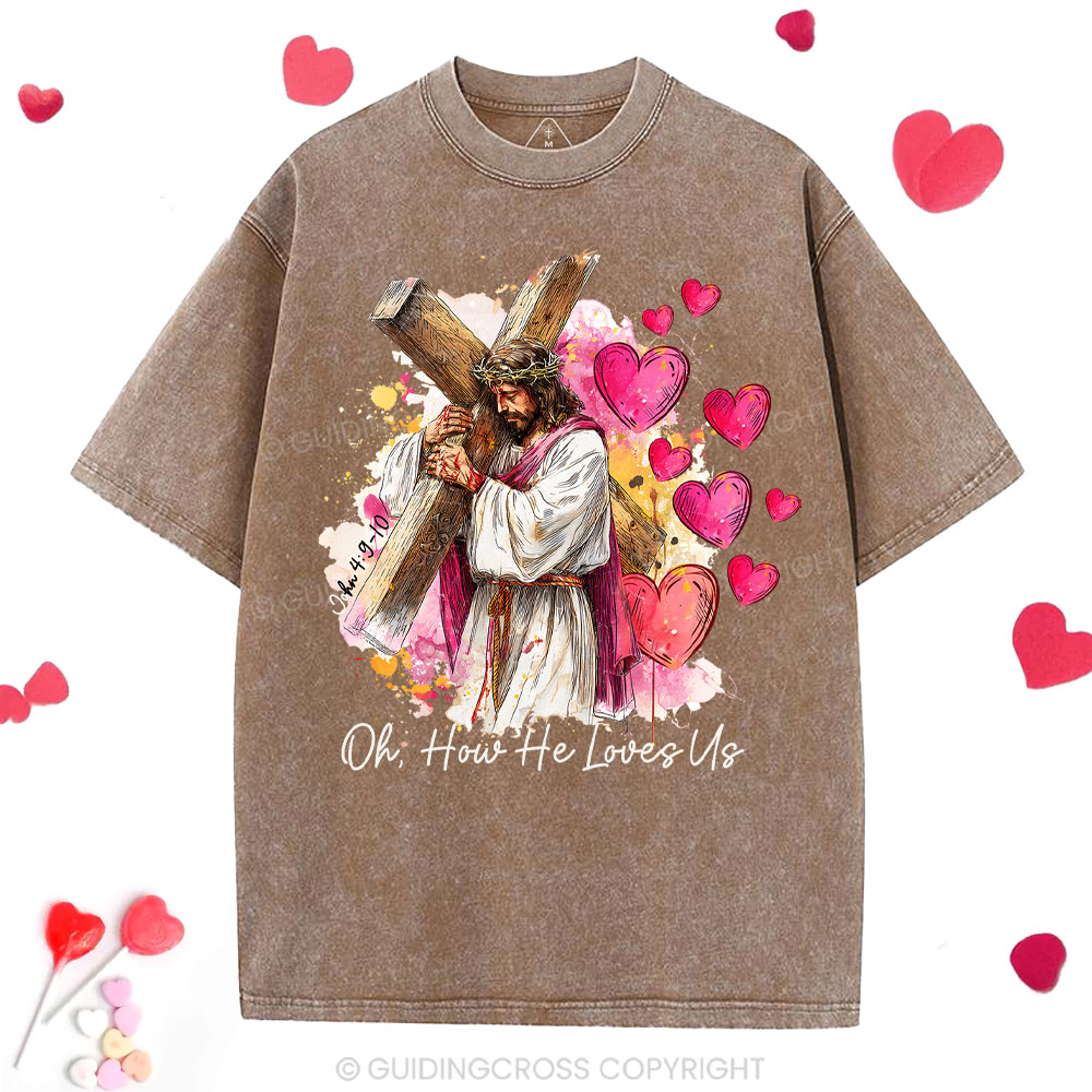 Oh How He Loves Us Christian Washed T-Shirt