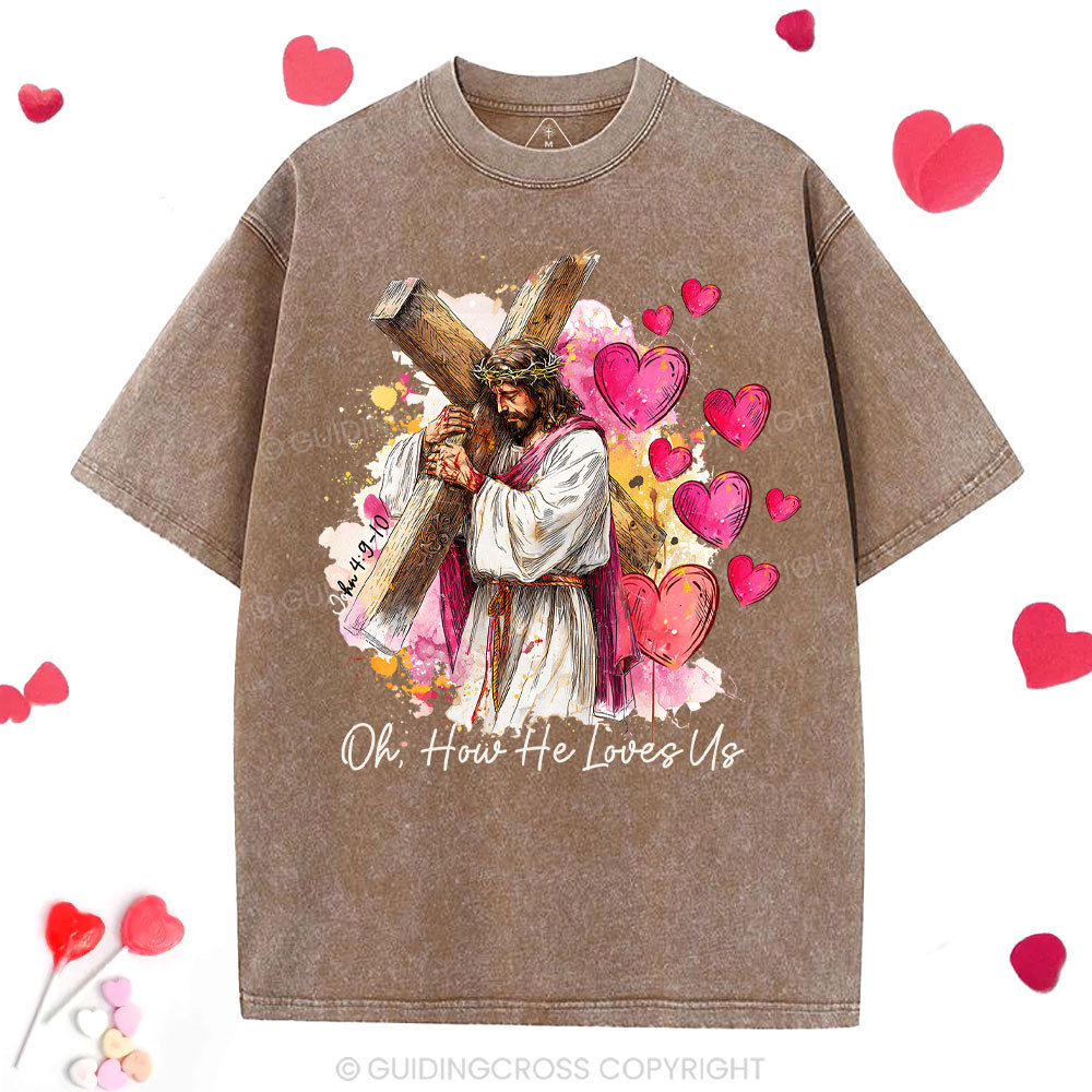 Oh How He Loves Us Christian Washed T-Shirt
