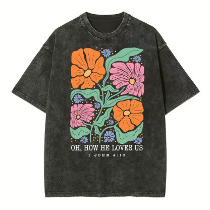 Oh How He Loves Us Christian Washed T-Shirt
