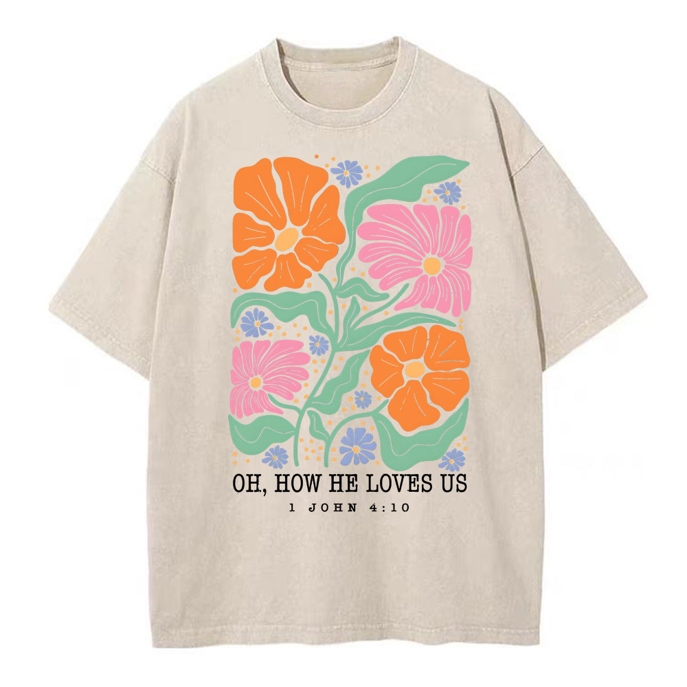 Oh How He Loves Us Christian Washed T-Shirt