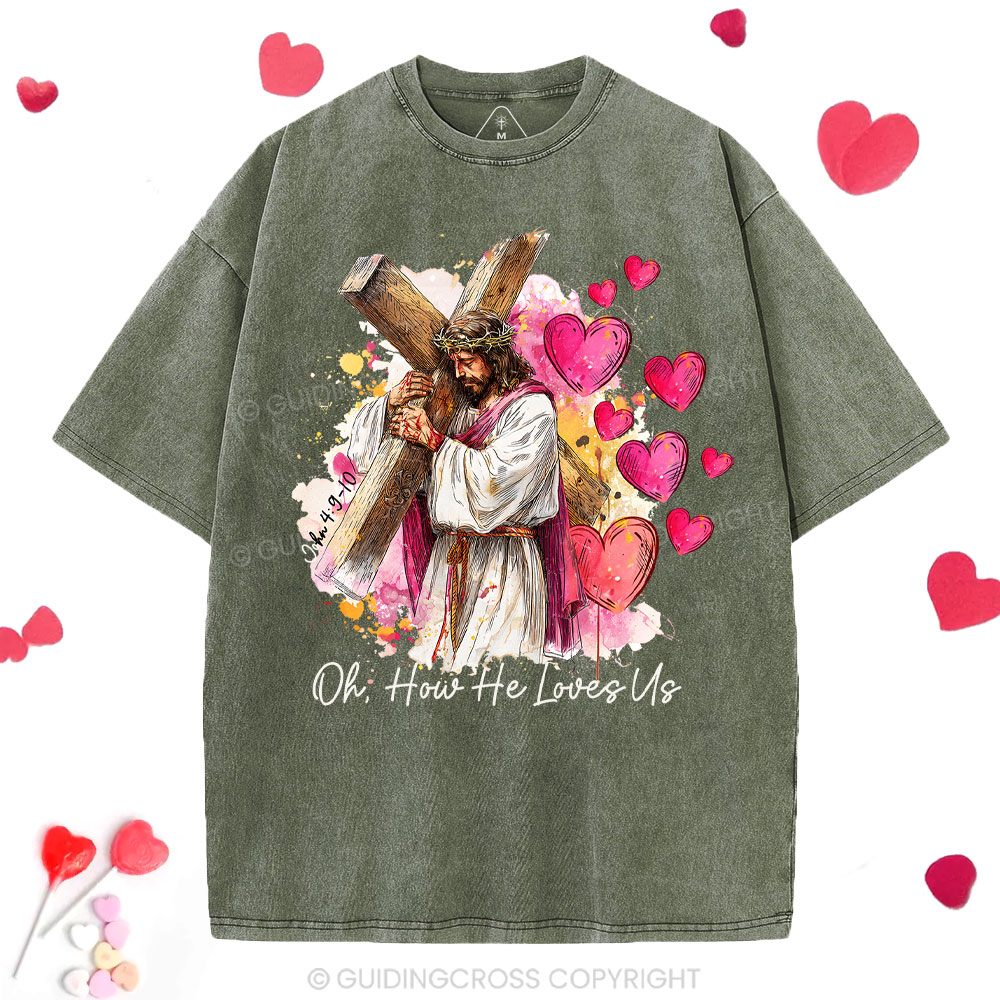 Oh How He Loves Us Christian Washed T-Shirt